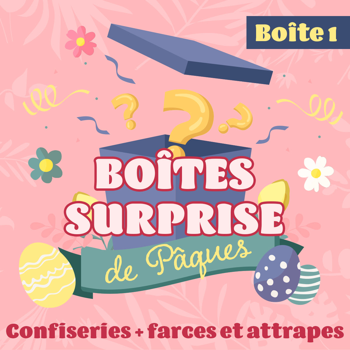 Boîte surprise de Pâques 1 : Confiseries et Farces et attrapes (valeur de 34,99$)